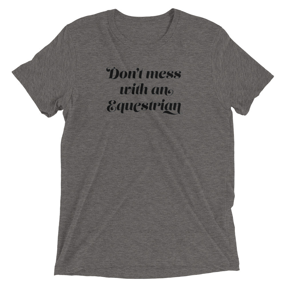 Don't Mess With An Equestrian Tri-Blend T-Shirt