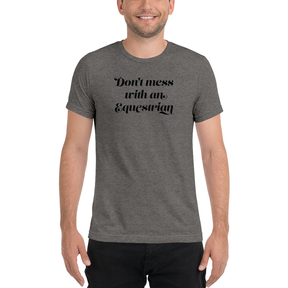 Don't Mess With An Equestrian Tri-Blend T-Shirt