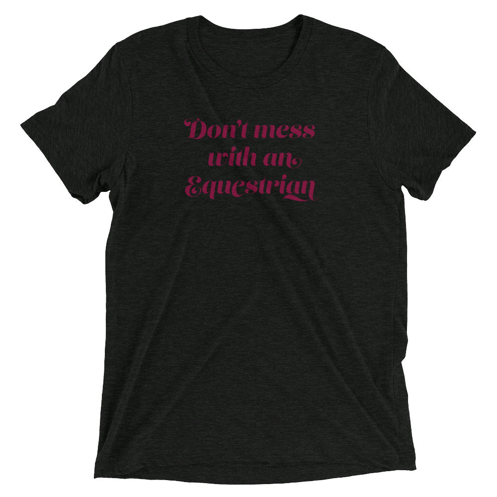 Don't Mess With An Equestrian Tri-Blend T-Shirt