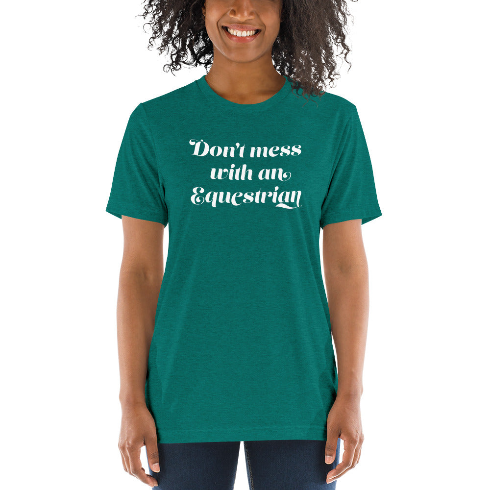 Don't Mess With An Equestrian Tri-Blend T-Shirt