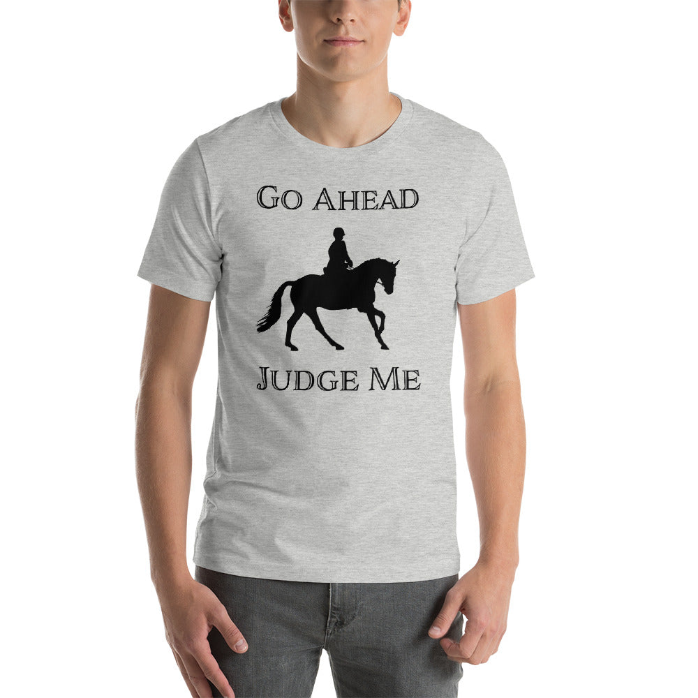 Go Ahead Judge Me T-Shirt