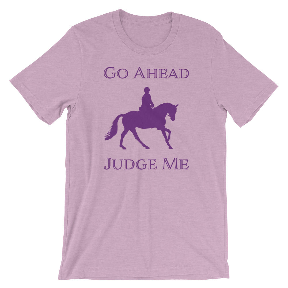 Go Ahead Judge Me T-Shirt