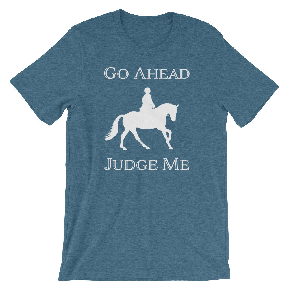 Go Ahead Judge Me T-Shirt